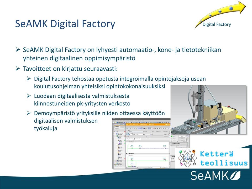 integroimalla opintojaksoja usean koulutusohjelman yhteisiksi opintokokonaisuuksiksi Luodaan digitaalisesta