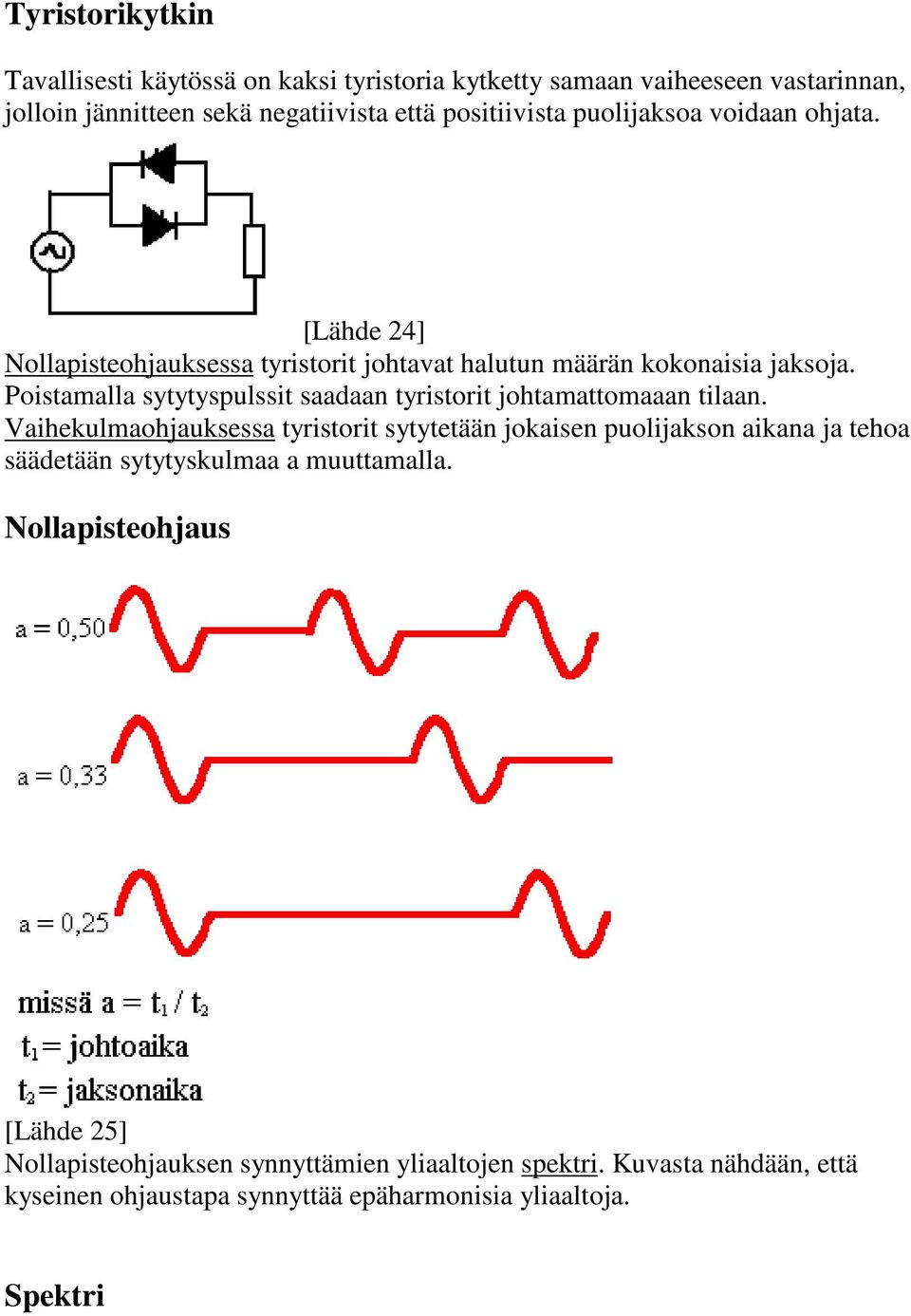 Poistamalla sytytyspulssit saadaan tyristorit johtamattomaaan tilaan.