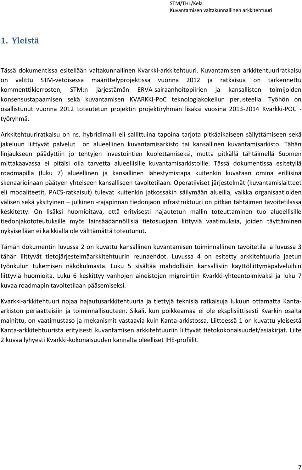 kansallisten toimijoiden konsensustapaamisen sekä kuvantamisen KVARKKI-PoC teknologiakokeilun perusteella.