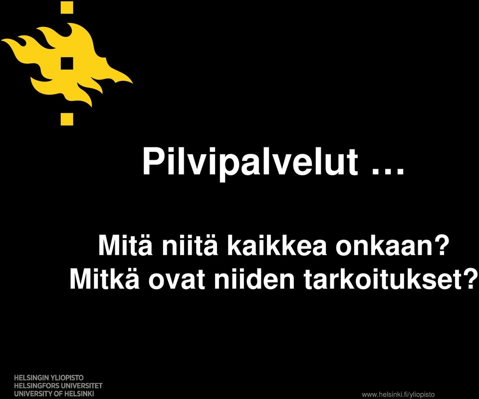 kaikkea onkaan?