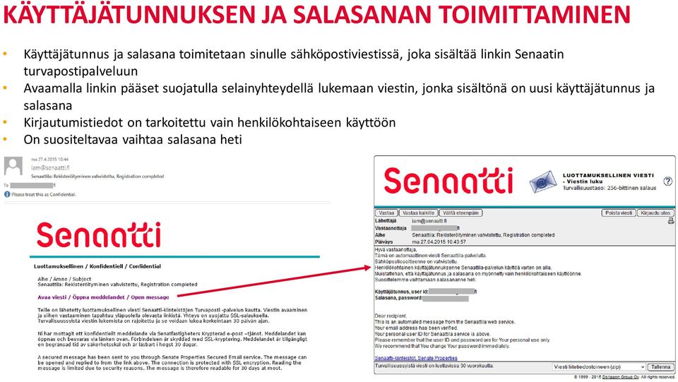 suojatulla selainyhteydellä lukemaan viestin, jonka sisältönä on uusi käyttäjätunnus ja salasana