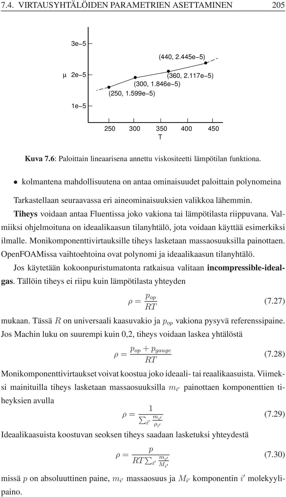 kolmantena mahdollisuutena on antaa ominaisuudet paloittain polynomeina Tarkastellaan seuraavassa eri aineominaisuuksien valikkoa lähemmin.