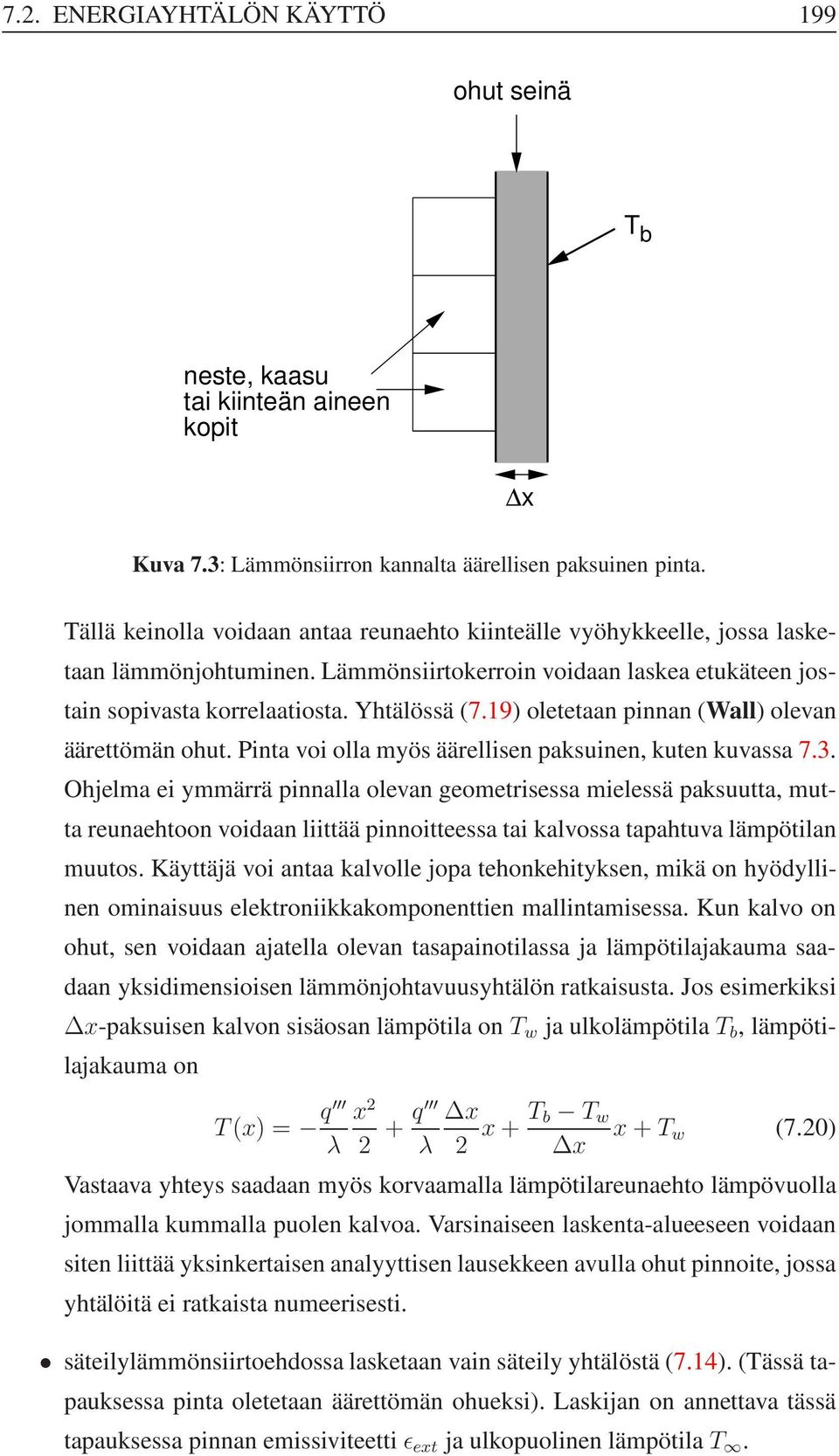 19) oletetaan pinnan (Wall) olevan äärettömän ohut. Pinta voi olla myös äärellisen paksuinen, kuten kuvassa 7.3.