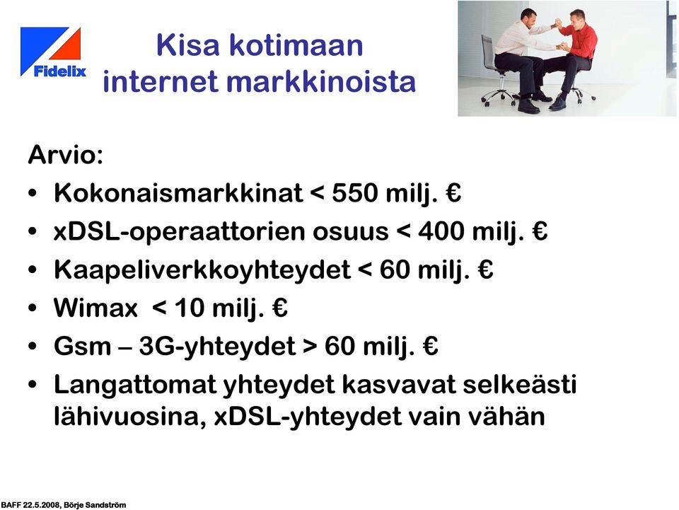 Kaapeliverkkoyhteydet < 60 milj. Wimax < 10 milj.