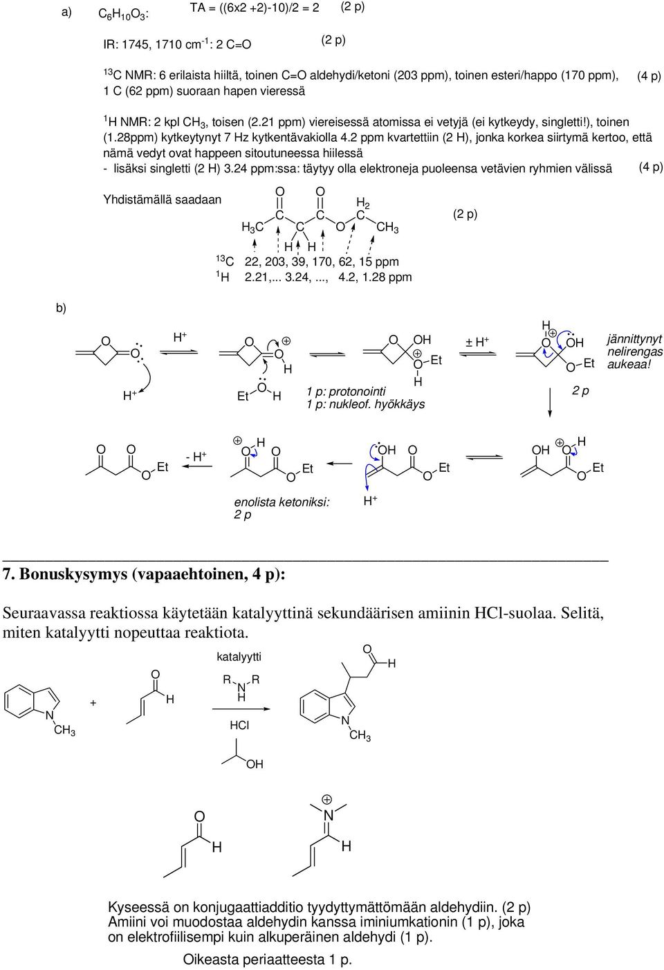 2 ppm kvartettiin (2 ), jonka korkea siirtymä kertoo, että nämä vedyt ovat happeen sitoutuneessa hiilessä - lisäksi singletti (2 ) 3.