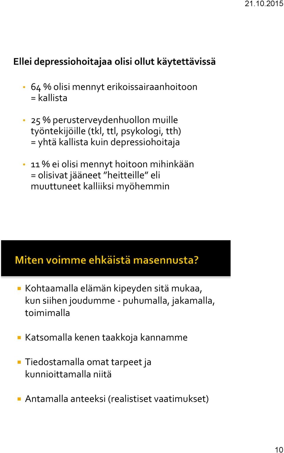 muuttuneet kalliiksi myöhemmin Kohtaamalla elämän kipeyden sitä mukaa, kun siihen joudumme - puhumalla, jakamalla,