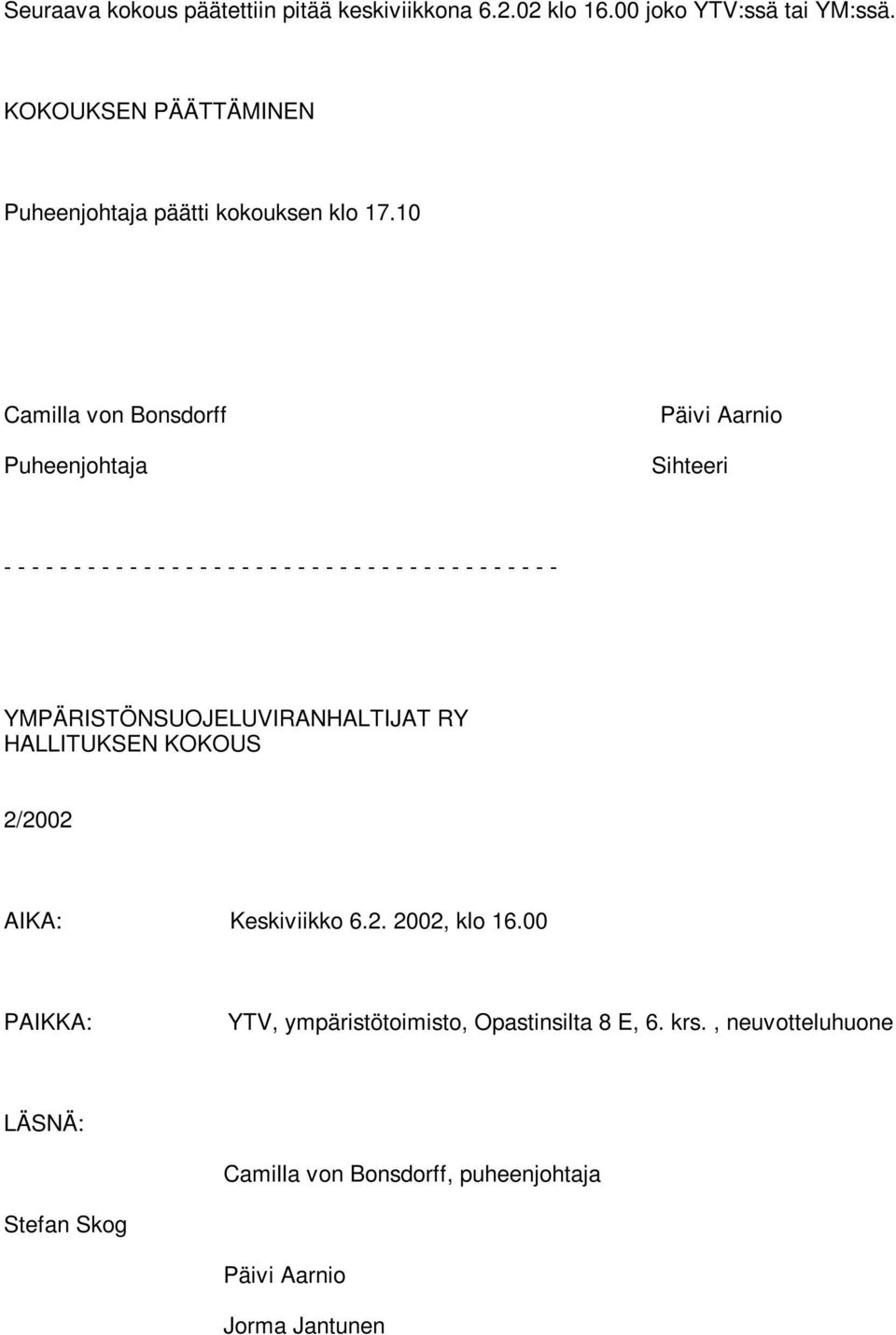 10 Camilla von Bonsdorff Puheenjohtaja Päivi Aarnio Sihteeri - - - - - - - - - - - - - - - - - - - - - - - - - - - - - - - - - - - - - -