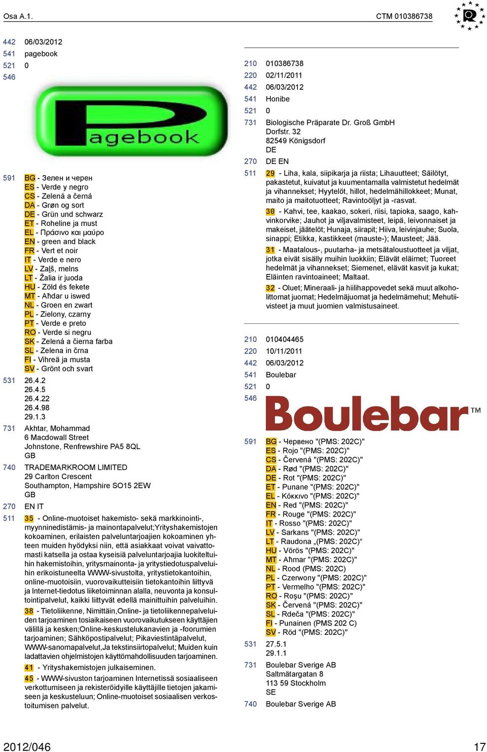 noir IT - Verde e nero LV - Zaļš, melns LT - Žalia ir juoda HU - Zöld és fekete MT - Aħdar u iswed NL - Groen en zwart PL - Zielony, czarny PT - Verde e preto RO - Verde si negru SK - Zelená a čierna