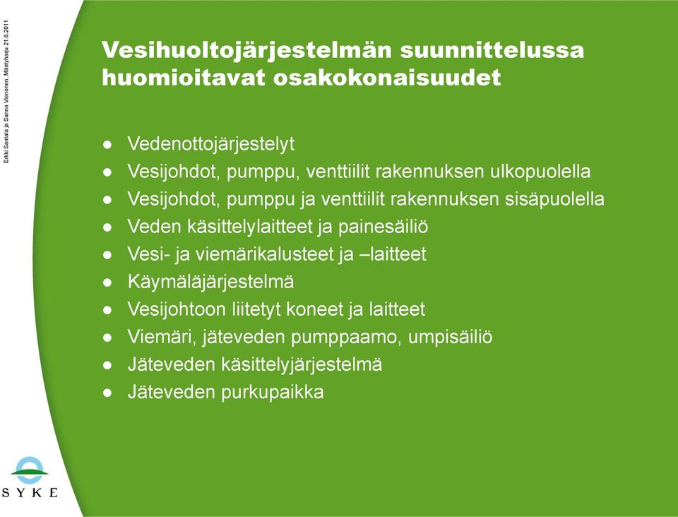 käsittelylaitteet ja painesäiliö Vesi- ja viemärikalusteet ja laitteet Käymäläjärjestelmä Vesijohtoon