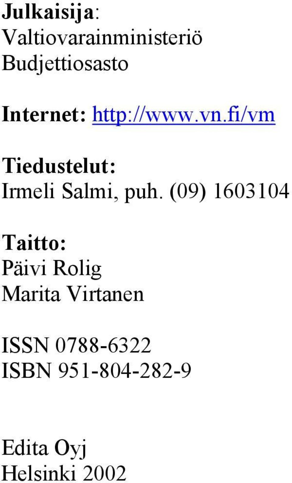 fi/vm Tiedustelut: Irmeli Salmi, puh.