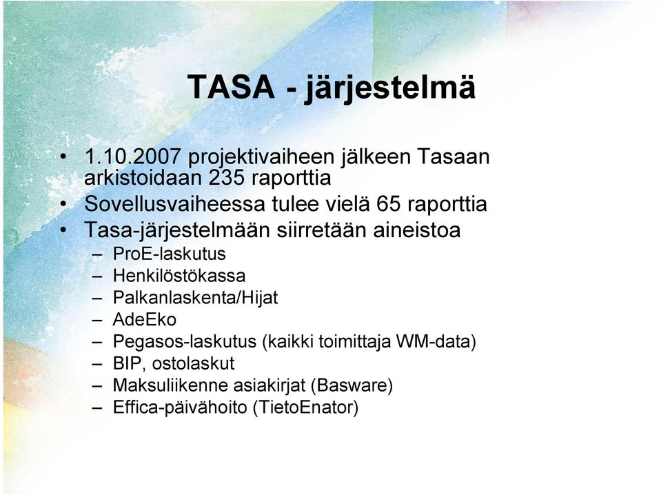 vielä 65 raporttia Tasa-järjestelmään siirretään aineistoa ProE-laskutus Henkilöstökassa