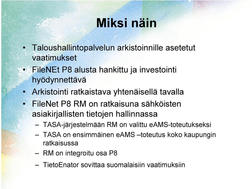 sähköisten asiakirjallisten tietojen hallinnassa TASA-järjestelmään RM on valittu eams-toteutukseksi TASA