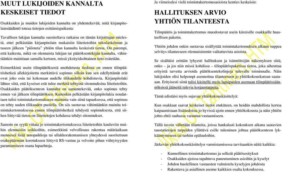 On parempi, että kaikesta, mikä on olennaista lukijan tai päätöksentekijän kannalta, vähintäänkin mainitaan samalla kertoen, missä yksityiskohtainen tieto esitetään.