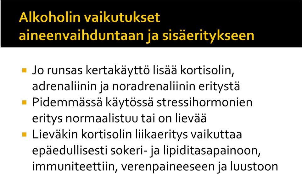 normaalistuu tai on lievää Lieväkin kortisolin liikaeritys vaikuttaa