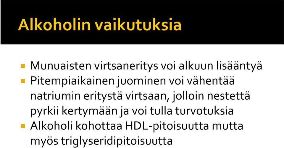 virtsaan, jolloin nestettä pyrkii kertymään ja voi tulla