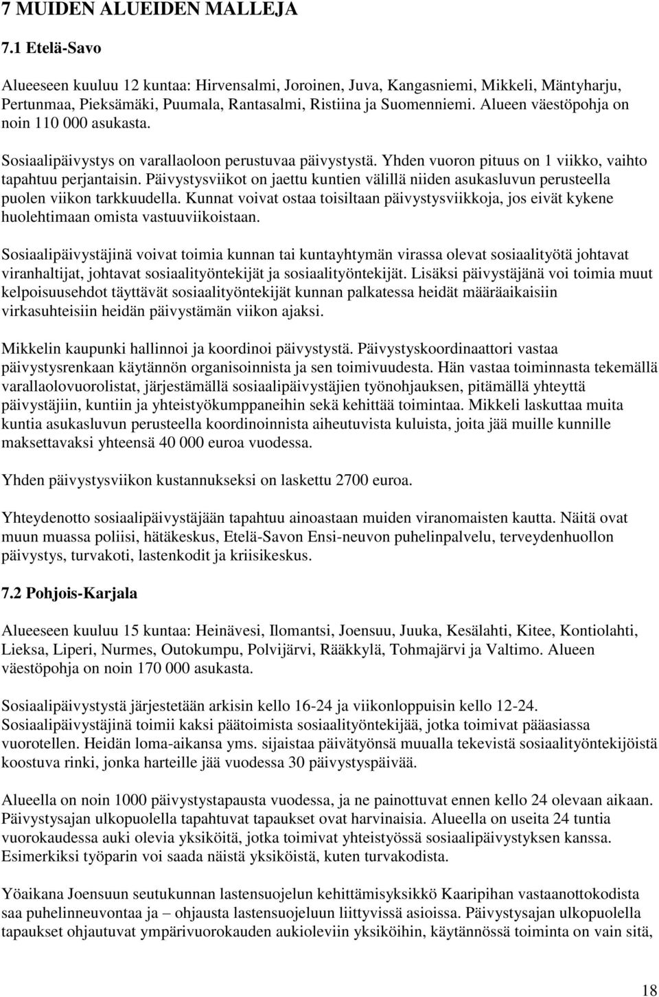 Päivystysviikot on jaettu kuntien välillä niiden asukasluvun perusteella puolen viikon tarkkuudella.