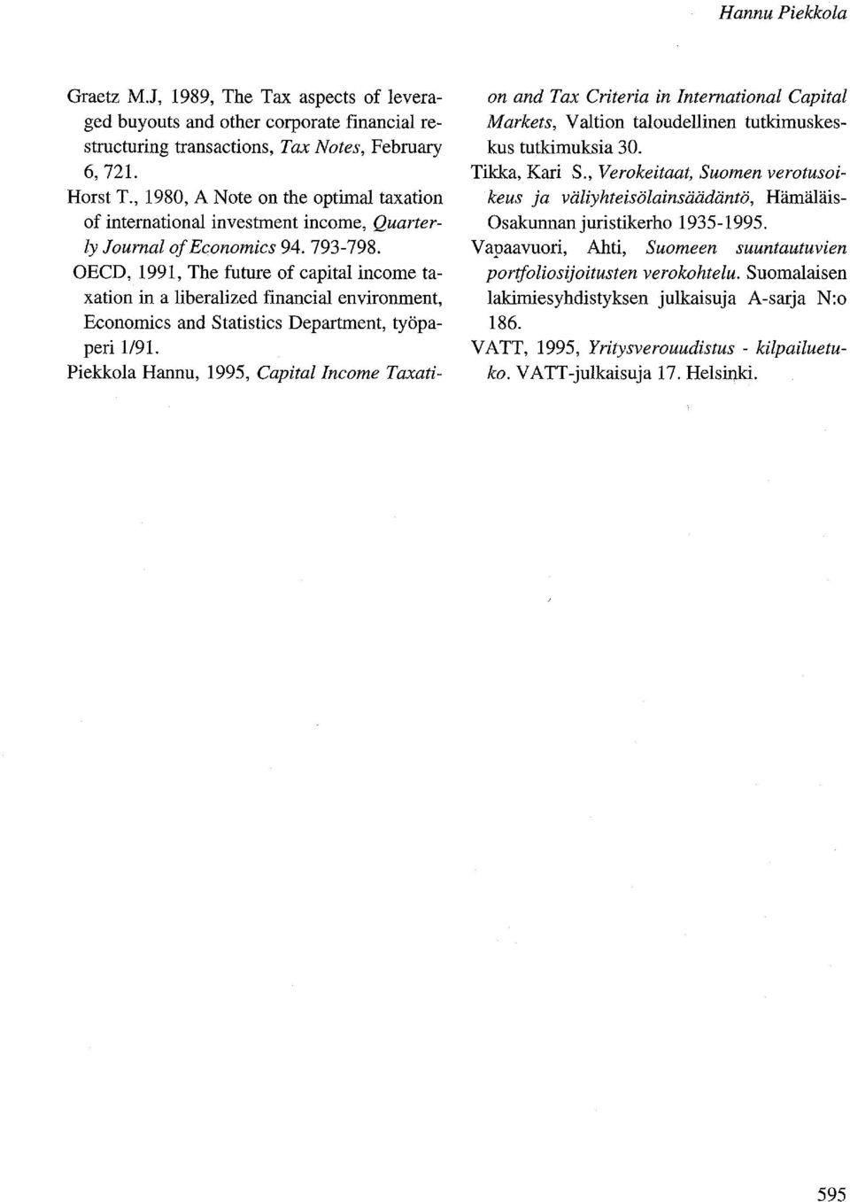 OECD, 1991, The future of capital income taxation in a liberalized financial environment, Economics and Statistics Department, työpaperi 1/91.