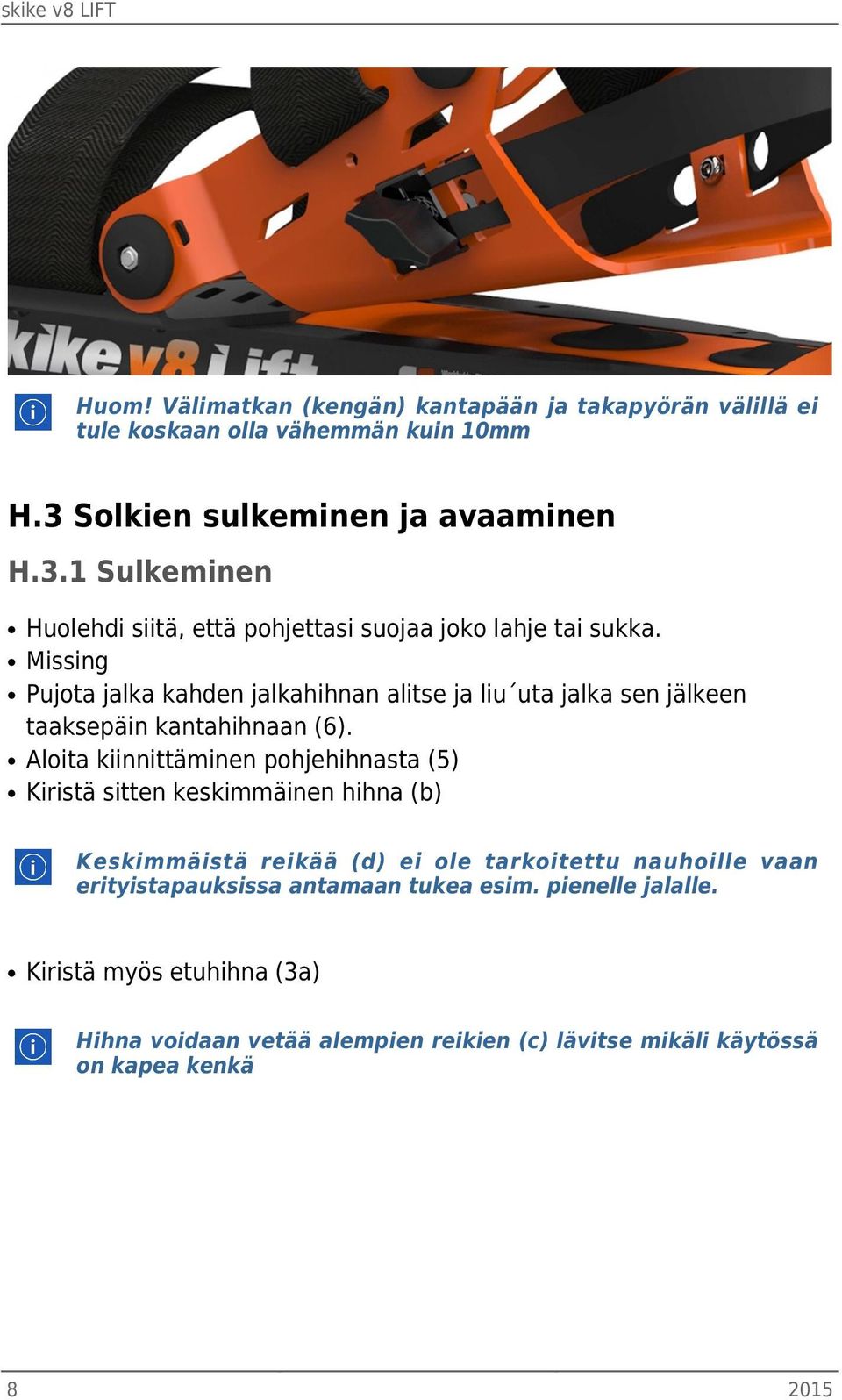 Missing Pujota jalka kahden jalkahihnan alitse ja liu uta jalka sen jälkeen taaksepäin kantahihnaan (6).