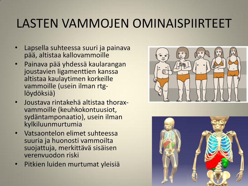 rintakehä altistaa thoraxvammoille (keuhkokontuusiot, sydäntamponaatio), usein ilman kylkiluunmurtumia Vatsaontelon