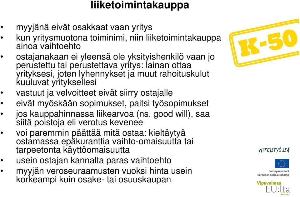 myöskään sopimukset, paitsi työsopimukset jos kauppahinnassa liikearvoa (ns.