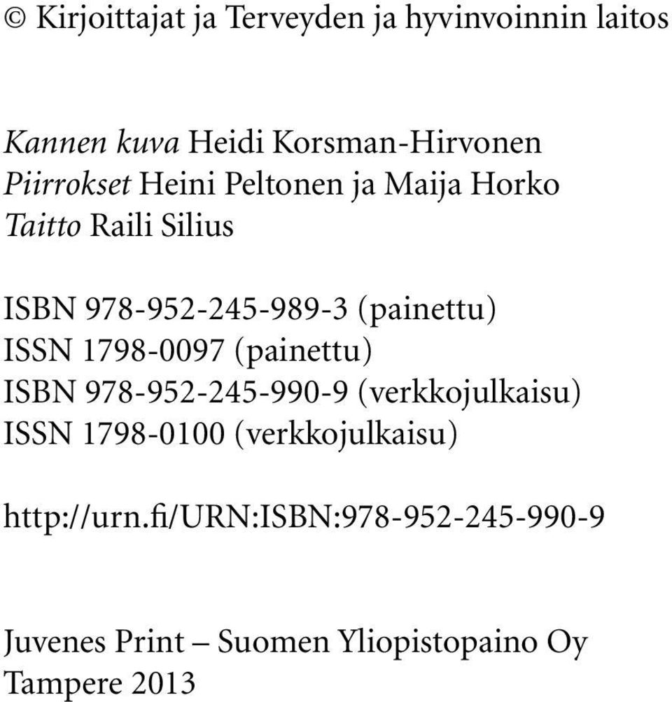 (painettu) ISSN 1798-0097 (painettu) ISBN 978-952-245-990-9 (verkkojulkaisu) ISSN 1798-0100