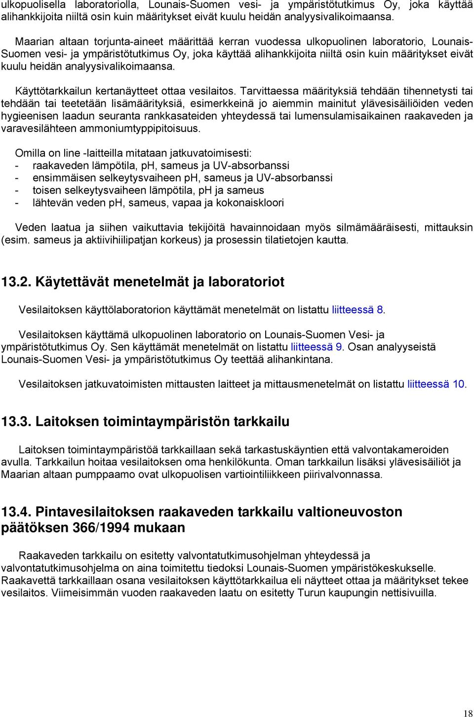 heidän analyysivalikoimaansa. Käyttötarkkailun kertanäytteet ottaa vesilaitos.