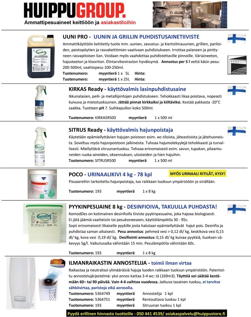 Voidaan myös vaahdottaa puhdistettaville pinnoille. Väriaineeton, hajusteeton ja klooriton. Elintarvikeviraston hyväksymä. Annostus per 5 l vettä käsin pesu: 200 500ml, vaahtopesu 100 250ml.