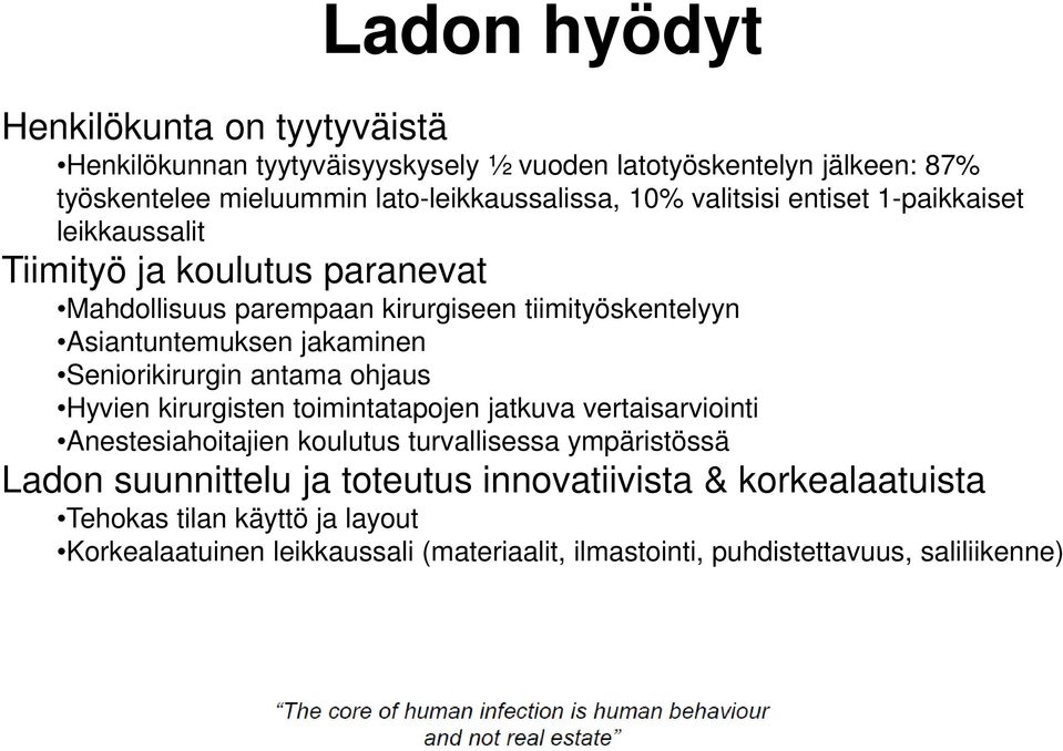 Seniorikirurgin antama ohjaus Hyvien kirurgisten toimintatapojen jatkuva vertaisarviointi Anestesiahoitajien koulutus turvallisessa ympäristössä Ladon