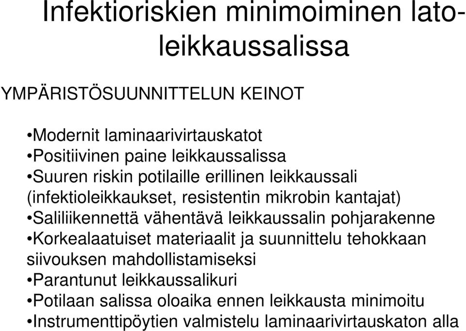 Saliliikennettä vähentävä leikkaussalin pohjarakenne Korkealaatuiset materiaalit ja suunnittelu tehokkaan siivouksen
