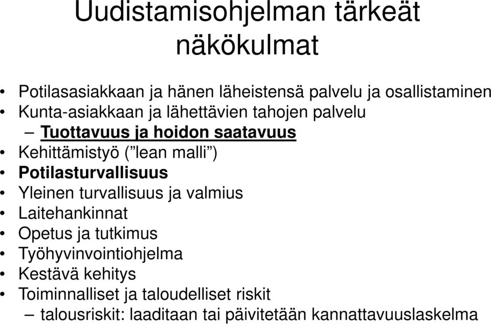 Potilasturvallisuus Yleinen turvallisuus ja valmius Laitehankinnat Opetus ja tutkimus Työhyvinvointiohjelma