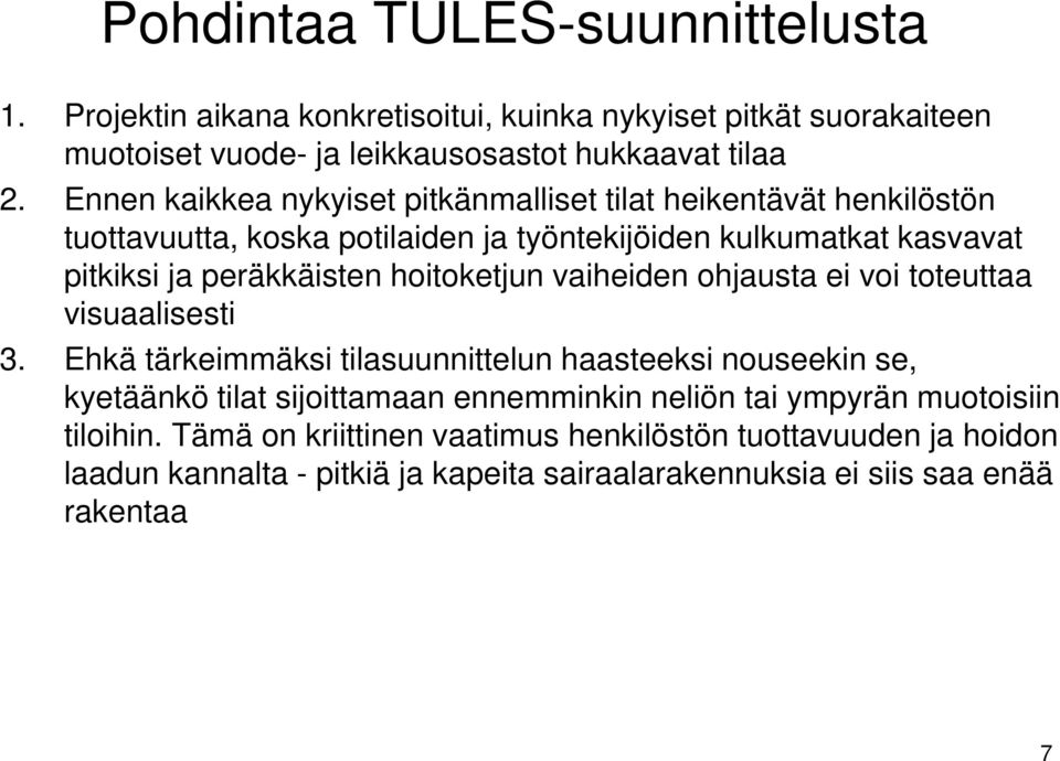 hoitoketjun vaiheiden ohjausta ei voi toteuttaa visuaalisesti 3.