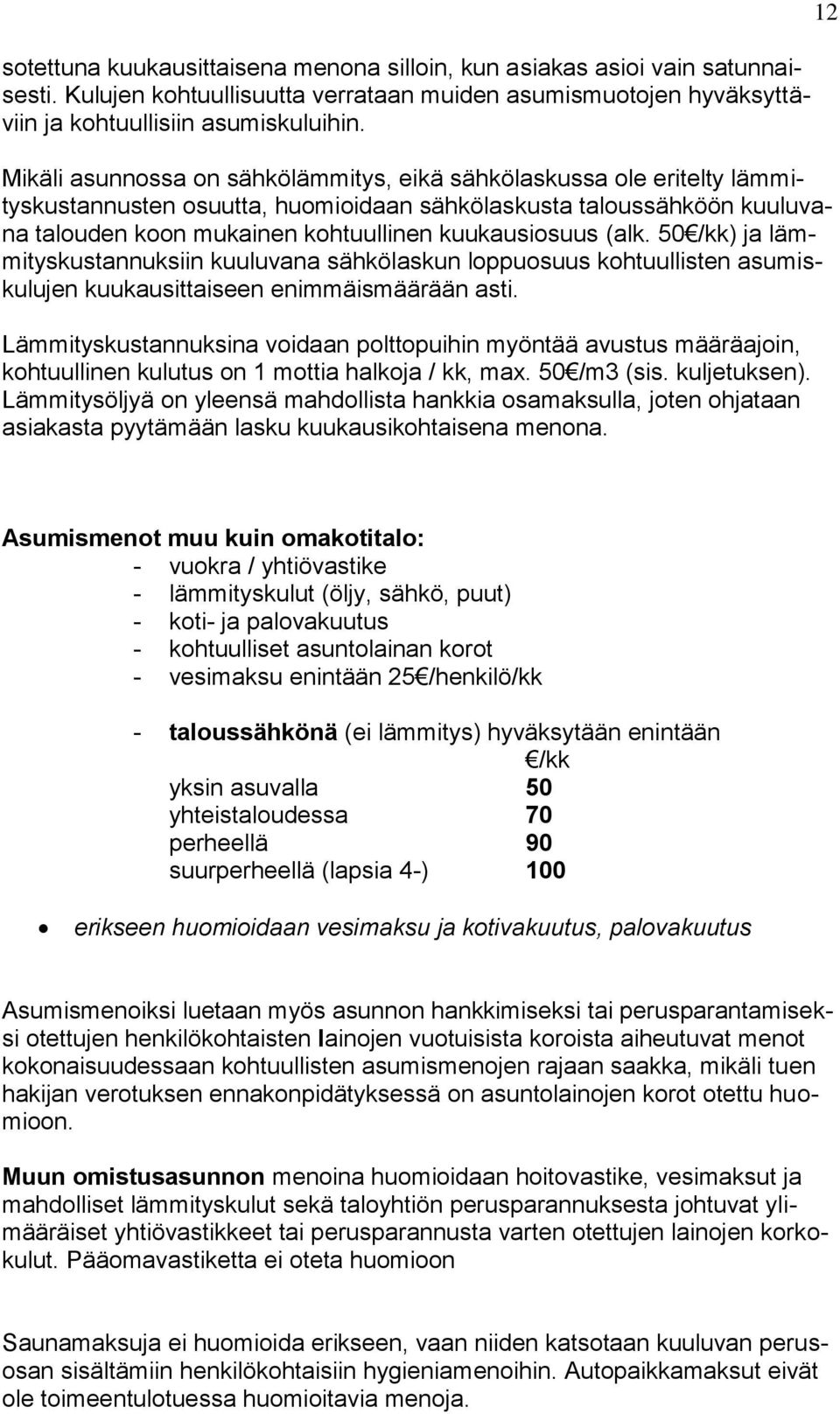 (alk. 50 /kk) ja lämmityskustannuksiin kuuluvana sähkölaskun loppuosuus kohtuullisten asumiskulujen kuukausittaiseen enimmäismäärään asti.