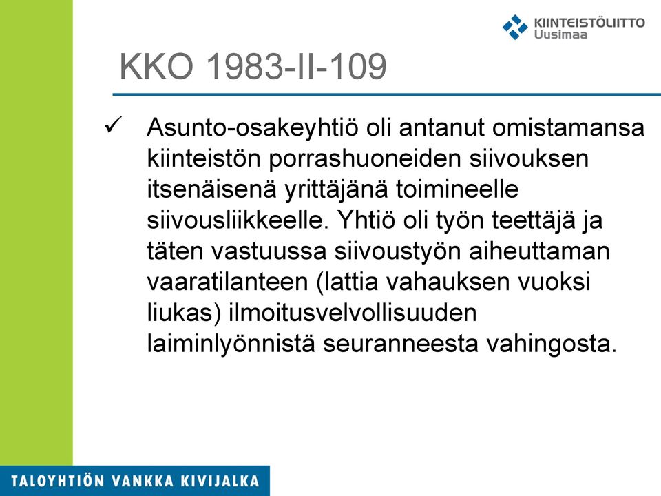 Yhtiö oli työn teettäjä ja täten vastuussa siivoustyön aiheuttaman vaaratilanteen