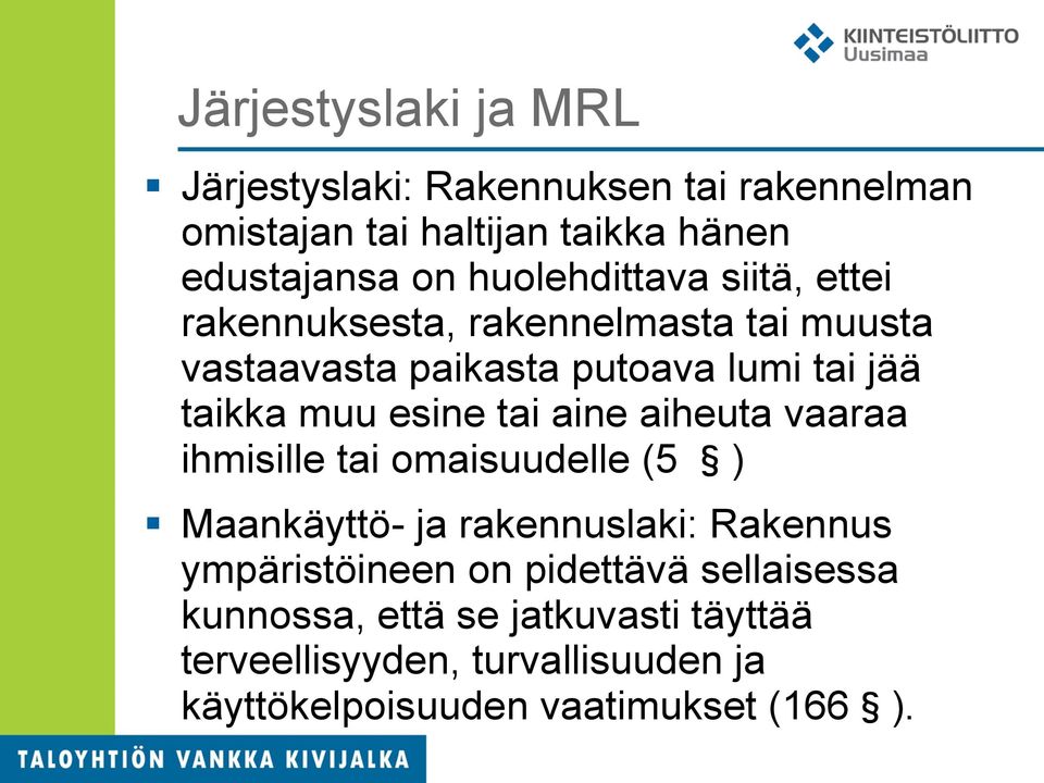 esine tai aine aiheuta vaaraa ihmisille tai omaisuudelle (5 ) Maankäyttö- ja rakennuslaki: Rakennus ympäristöineen on