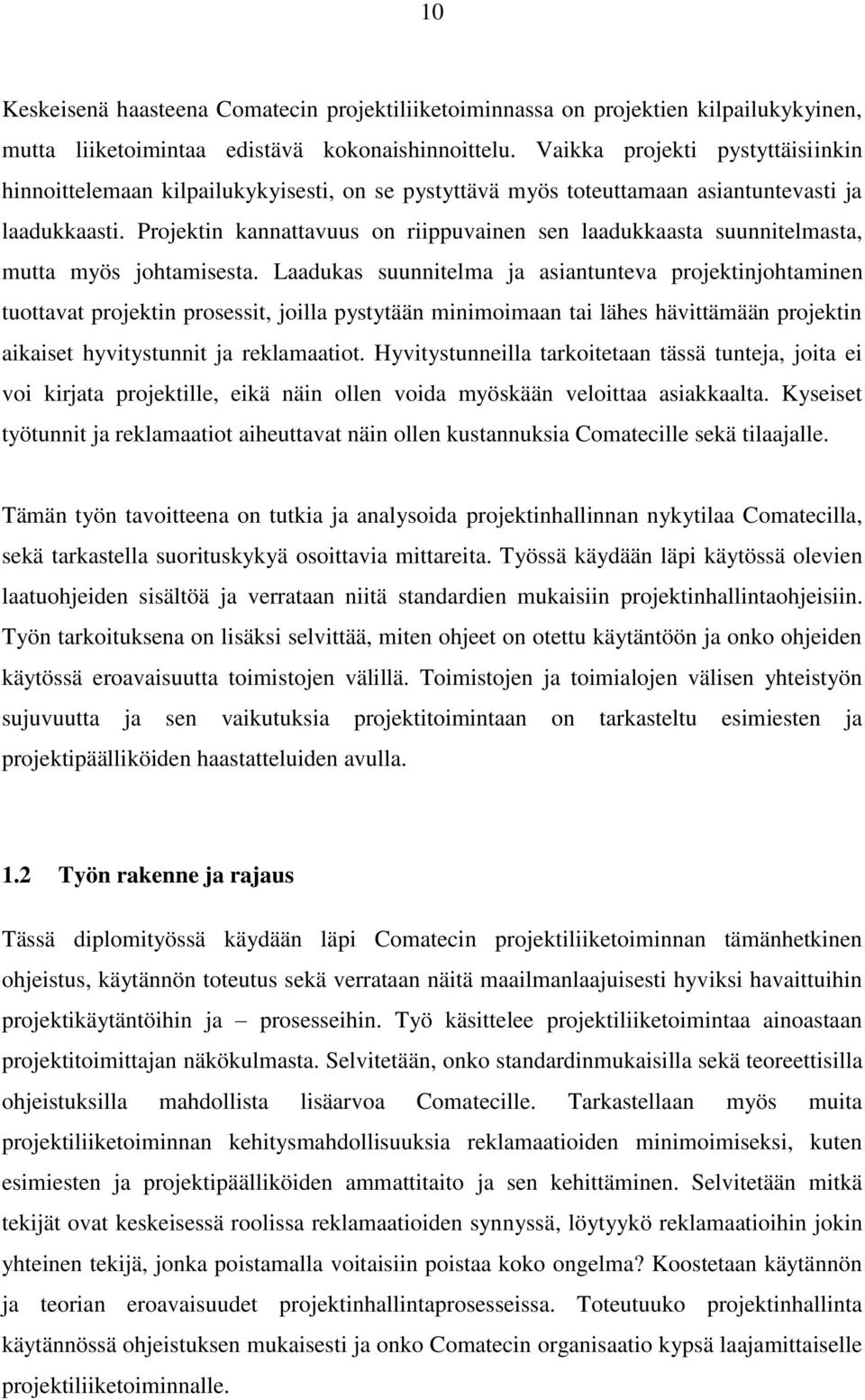 Projektin kannattavuus on riippuvainen sen laadukkaasta suunnitelmasta, mutta myös johtamisesta.