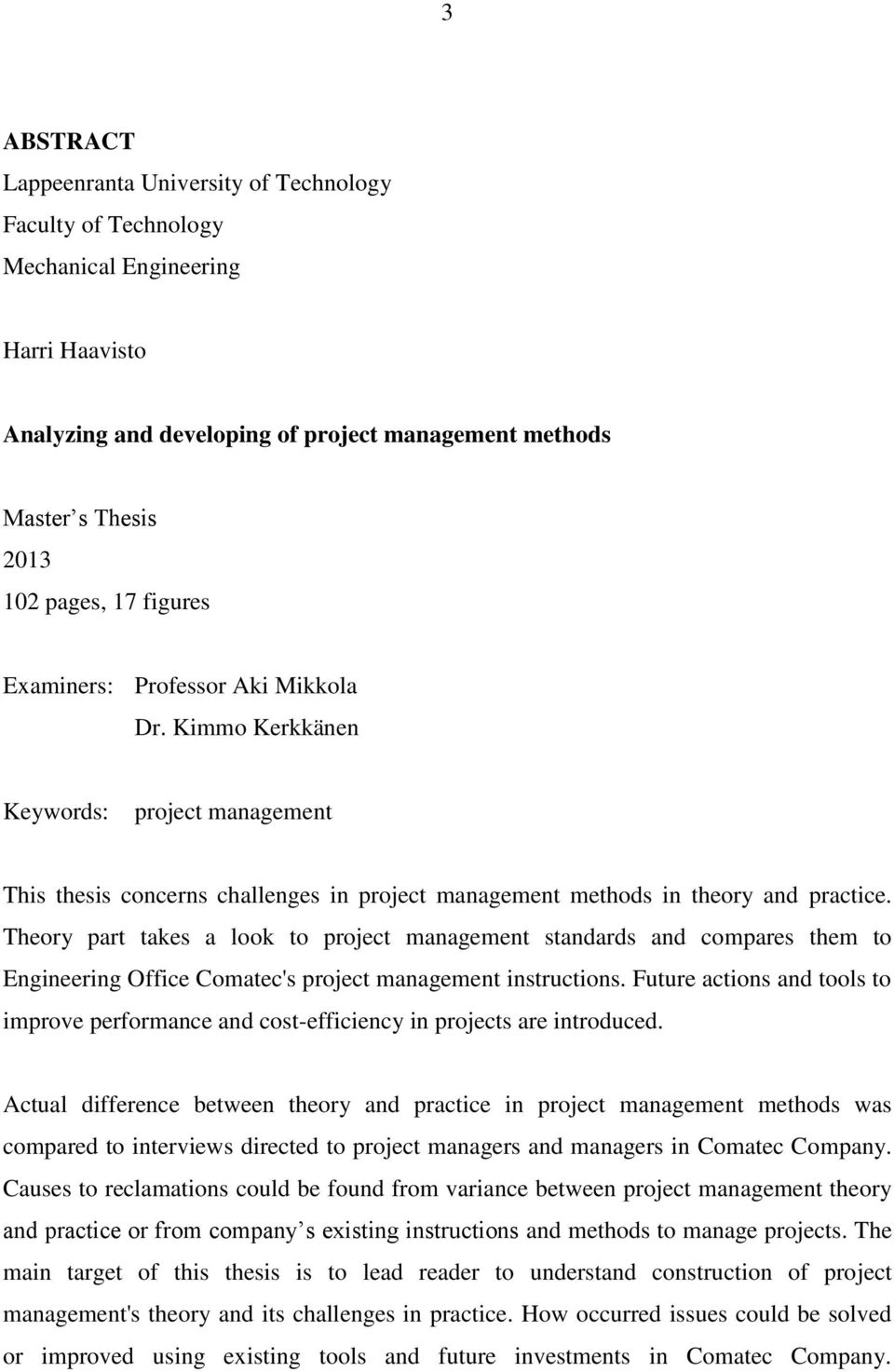 Theory part takes a look to project management standards and compares them to Engineering Office Comatec's project management instructions.