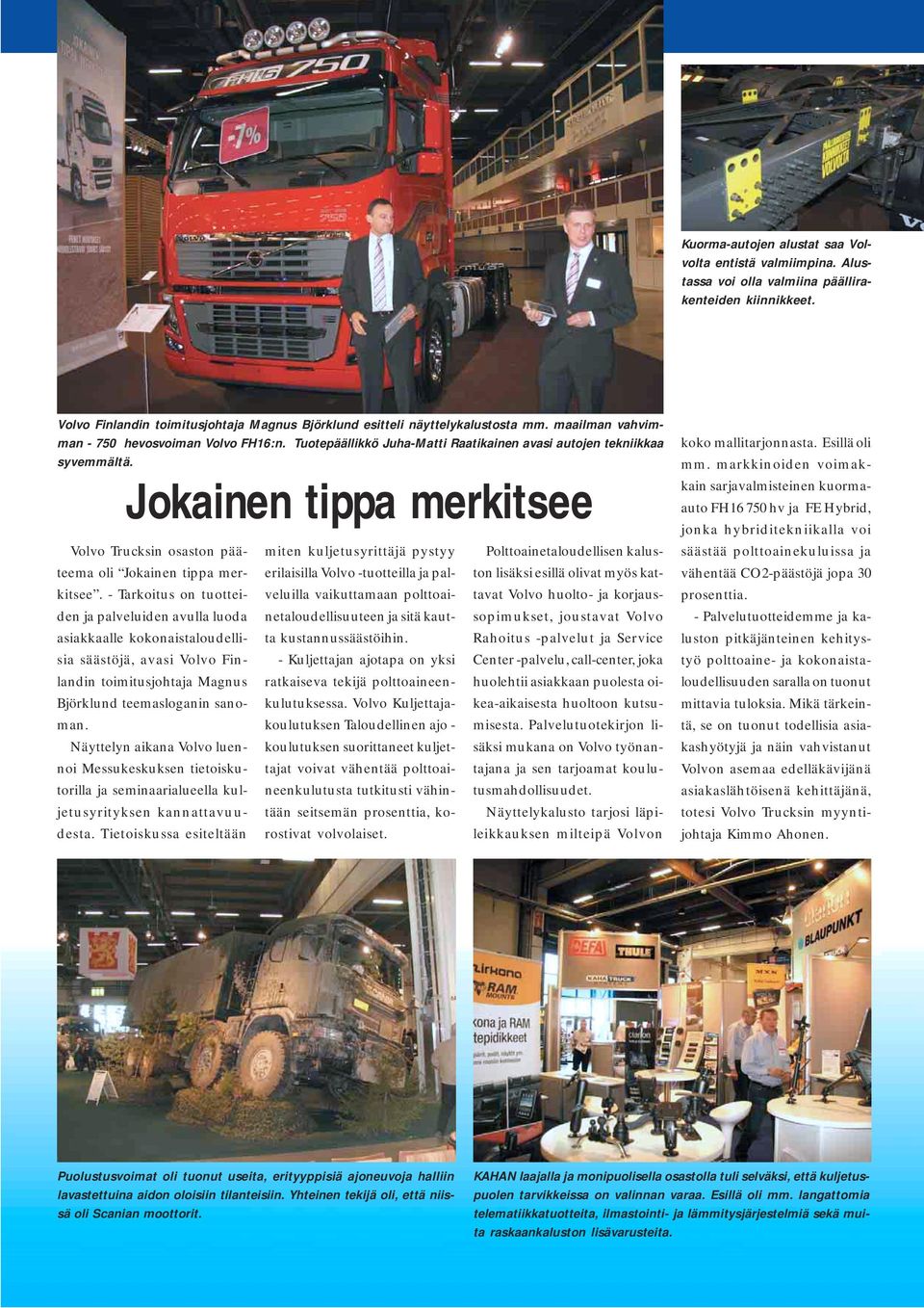 Jokainen tippa merkitsee Volvo Trucksin osaston pääteema oli Jokainen tippa merkitsee.