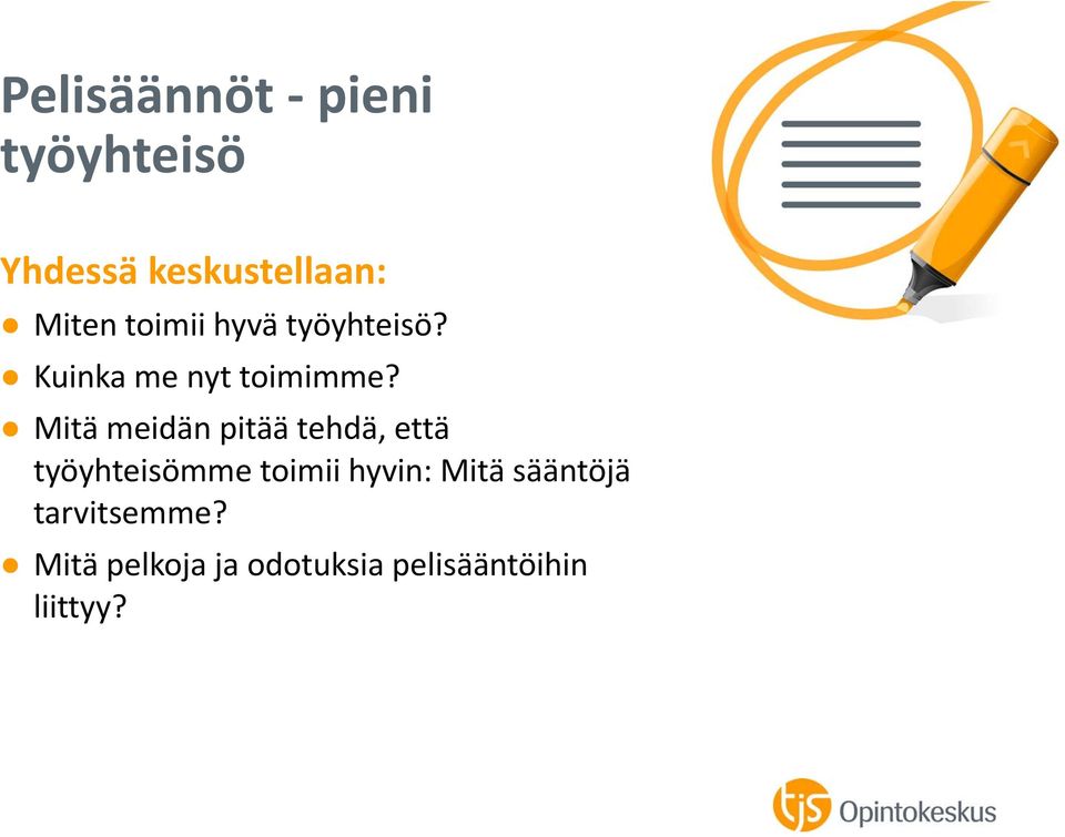 Mitä meidän pitää tehdä, että työyhteisömme toimii hyvin: