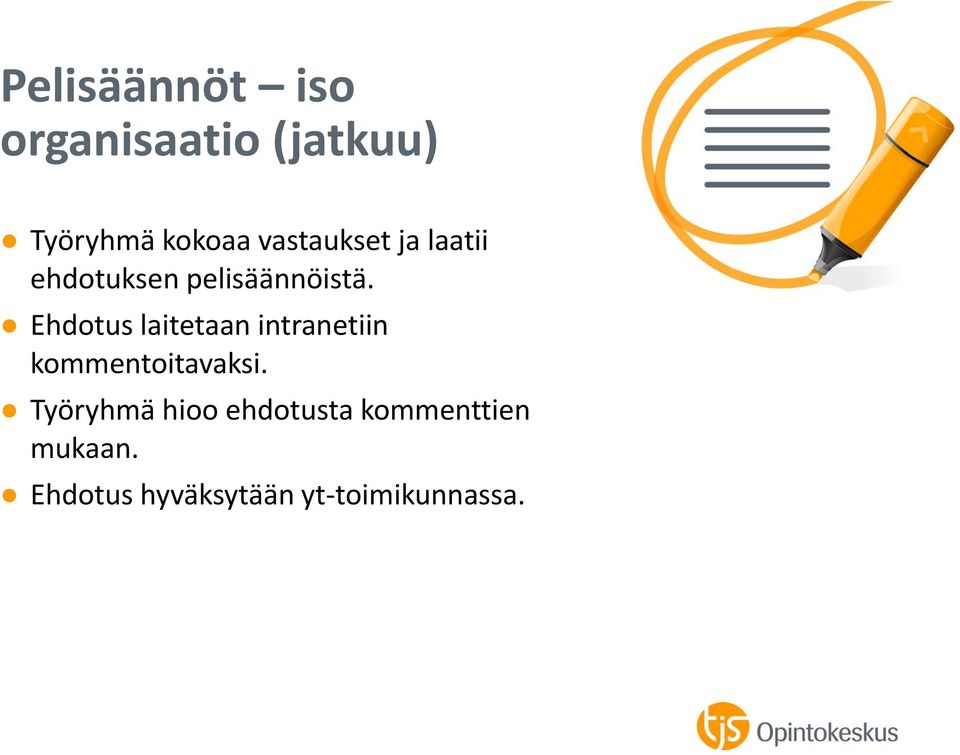 Ehdotus laitetaan intranetiin kommentoitavaksi.