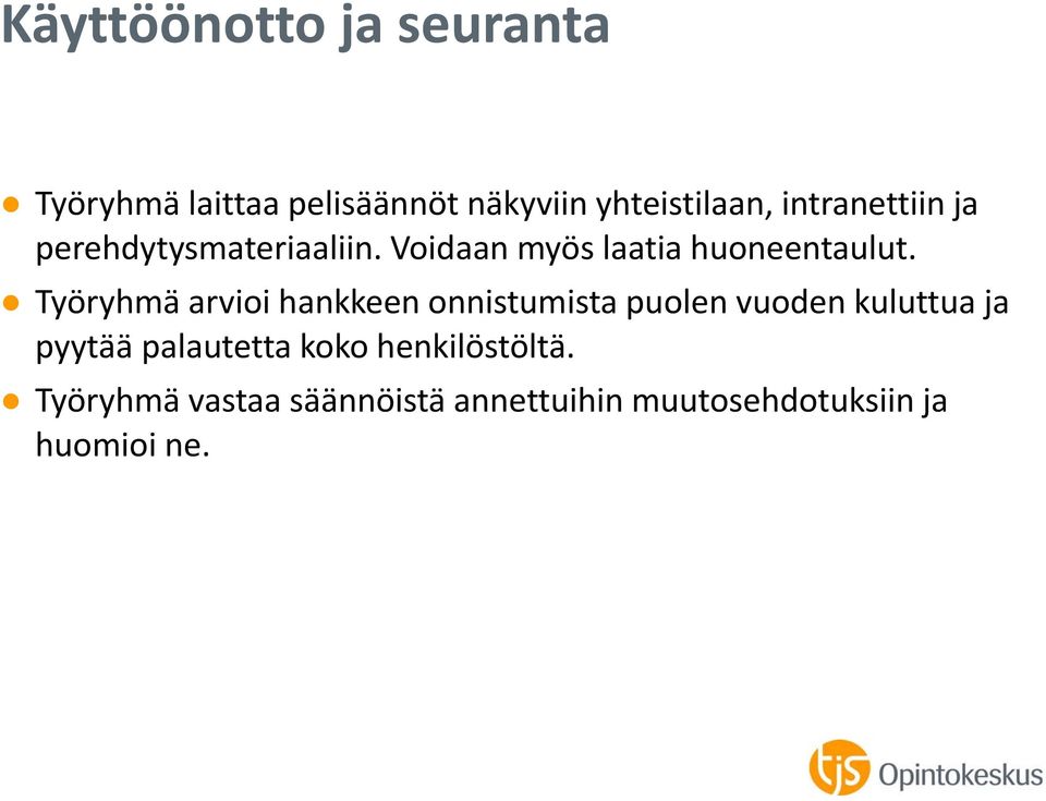 Työryhmä arvioi hankkeen onnistumista puolen vuoden kuluttua ja pyytää palautetta