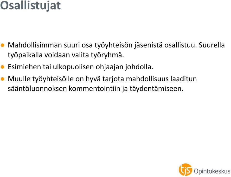 Esimiehen tai ulkopuolisen ohjaajan johdolla.