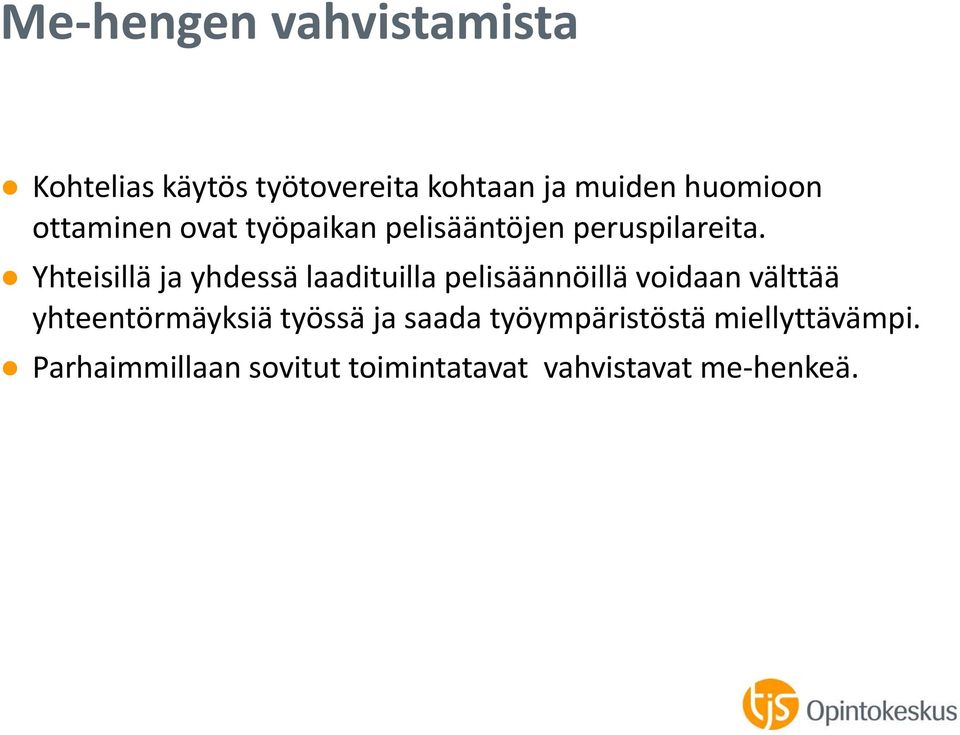 Yhteisillä ja yhdessä laadituilla pelisäännöillä voidaan välttää yhteentörmäyksiä