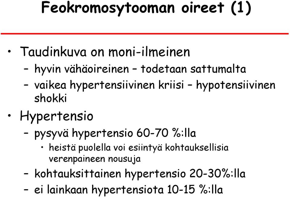 hypertensio 60-70 %:lla heistä puolella voi esiintyä kohtauksellisia verenpaineen