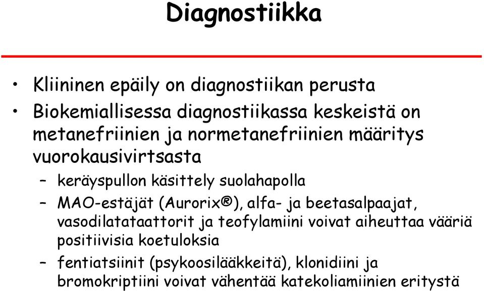 MAO-estäjät (Aurorix ), alfa- ja beetasalpaajat, vasodilatataattorit ja teofylamiini voivat aiheuttaa vääriä