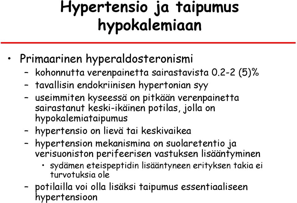 jolla on hypokalemiataipumus hypertensio on lievä tai keskivaikea hypertension mekanismina on suolaretentio ja verisuoniston