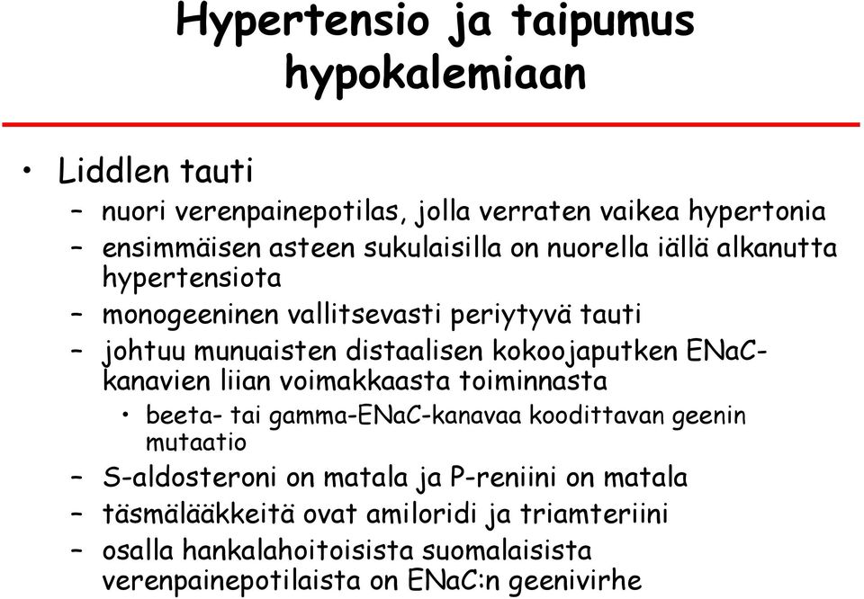 kokoojaputken ENaCkanavien liian voimakkaasta toiminnasta beeta- tai gamma-enac-kanavaa koodittavan geenin mutaatio S-aldosteroni on