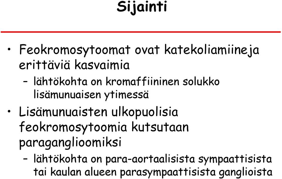 ulkopuolisia feokromosytoomia kutsutaan paraganglioomiksi lähtökohta on