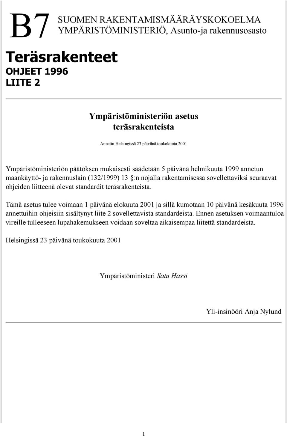 ohjeiden liitteenä olevat standardit teräsrakenteista.