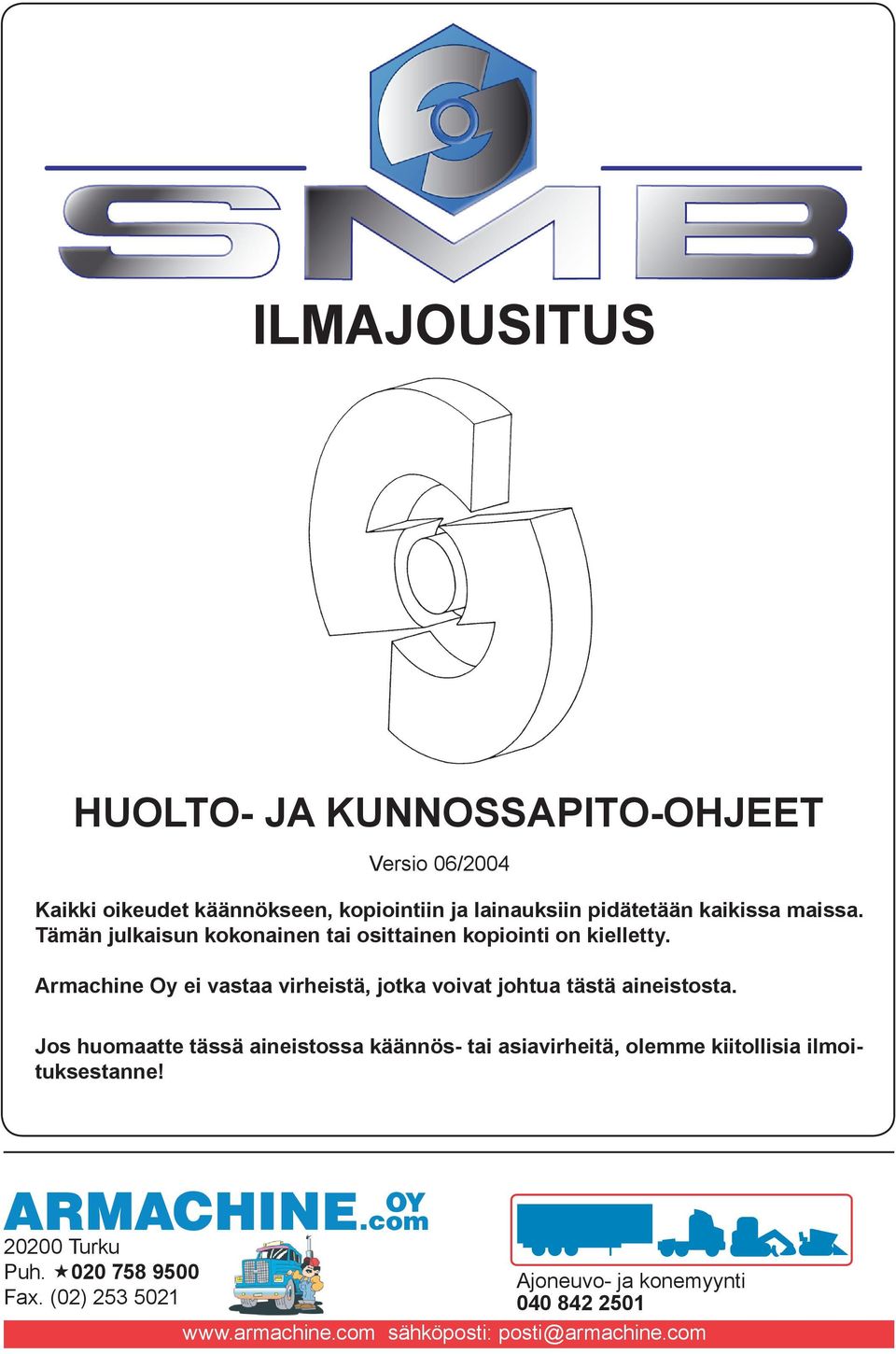 Armachine Oy ei vastaa virheistä, jotka voivat johtua tästä aineistosta.