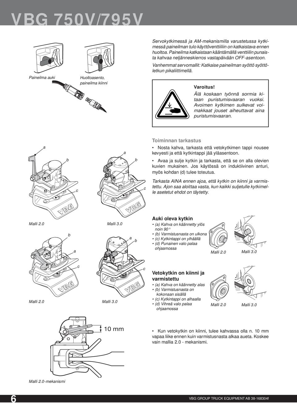 Älä koskaan työnnä sormia kitaan puristumisvaaran vuoksi. Avoimen kytkimen sulkevat voimakkaat jouset aiheuttavat aina puristumisvaaran.